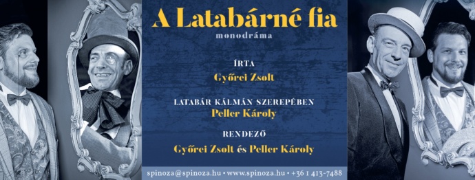 A Latabárné fia - monodráma Latabár Kálmánról a Spinoza Színházban Peller Károly főszereplésével!