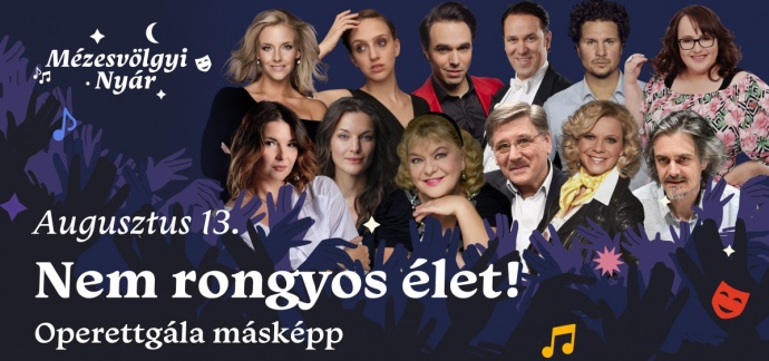 NEM RONGYOS ÉLET operettgála másképp a Mézesvölgyi Nyár Szabadtéri Színpadon - Jegyek itt!