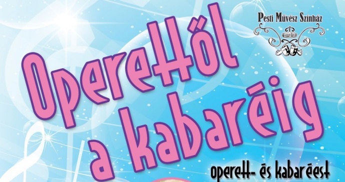 Operettől a kabaréig Székesfehérváron - Jegyek itt!